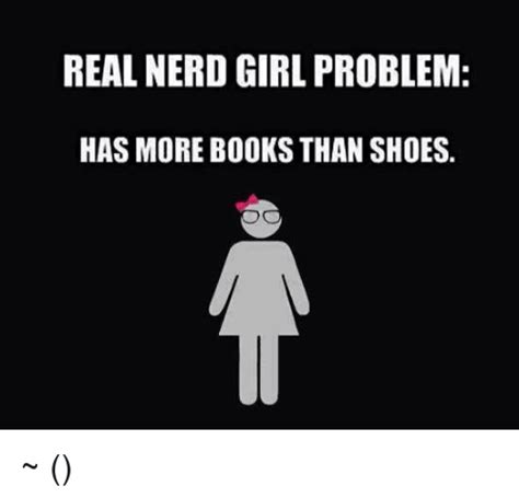 Real Nerd Girl Problem Has More Books Than Shoes