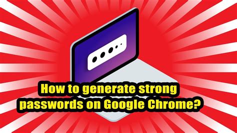 generate strong password  google chrome youtube