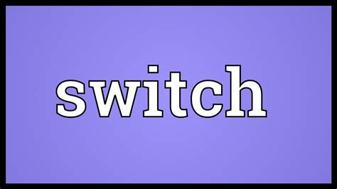 switch meaning youtube