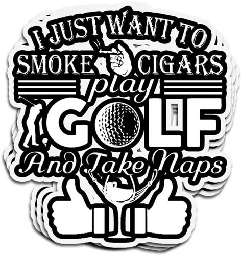 3 Pcs Stickers I Just Want To Smoke Cigars Play Golf 4 × 3