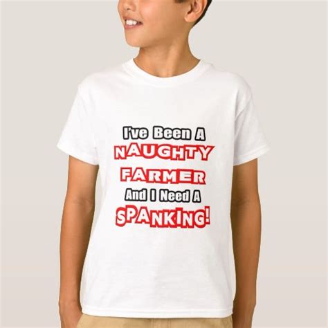 Naughty Farmer Need A Spanking T Shirt Zazzle