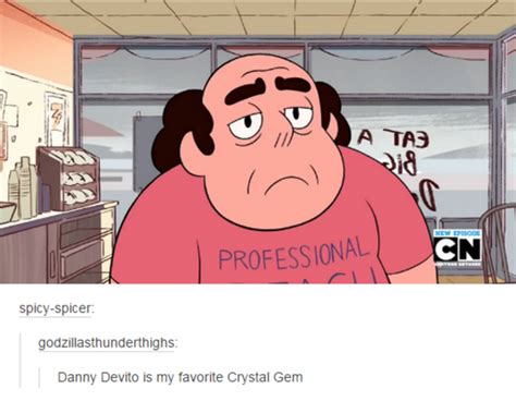 Danny Devito Is My Favorite Crystal Gem Steven Universe Know Your Meme