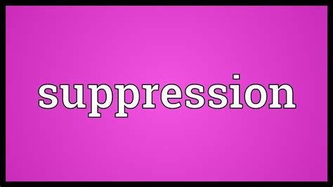 suppression meaning youtube