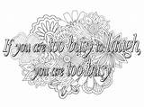 Busy Laugh Coloring Quote Quotes Too If Pages Color Flowers Lines Grey Adult Positive sketch template