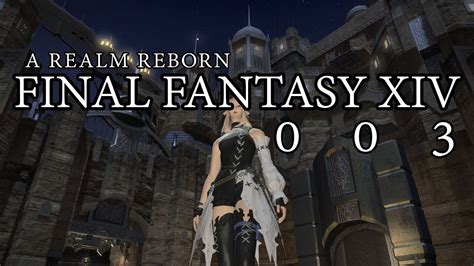 final fantasy xiv a realm reborn 003 [lets play] [gameplay] [review