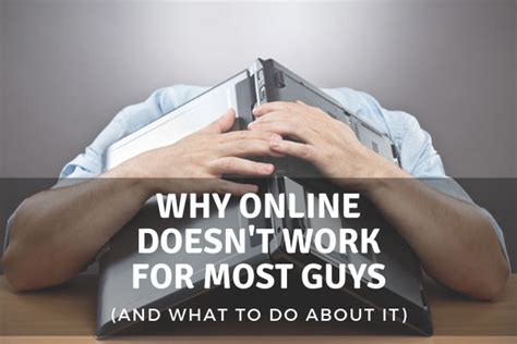Why Online Dating Doesn’t Work For Most Guys [and 5 Fixes ]