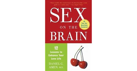 sex on the brain 12 lessons to enhance your love life by daniel g amen