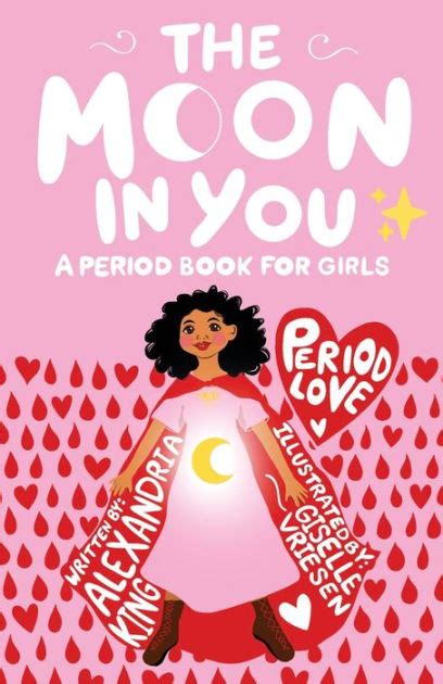 The Moon In You A Period Book For Girls By Alexandria King Giselle