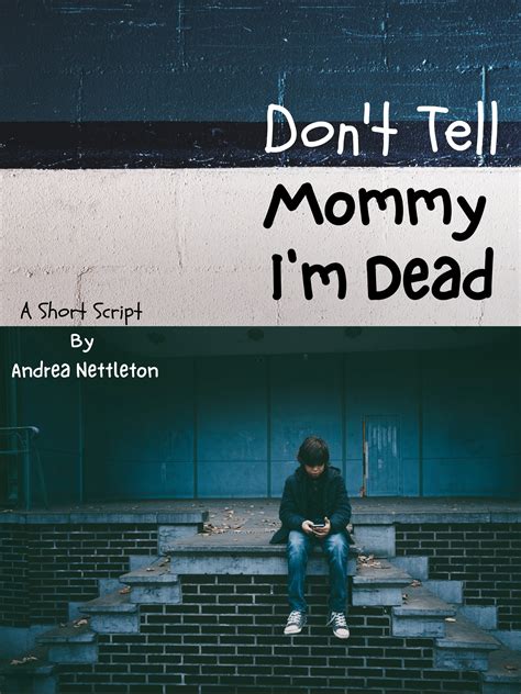 don t tell mommy i m dead by andrea nettleton script revolution