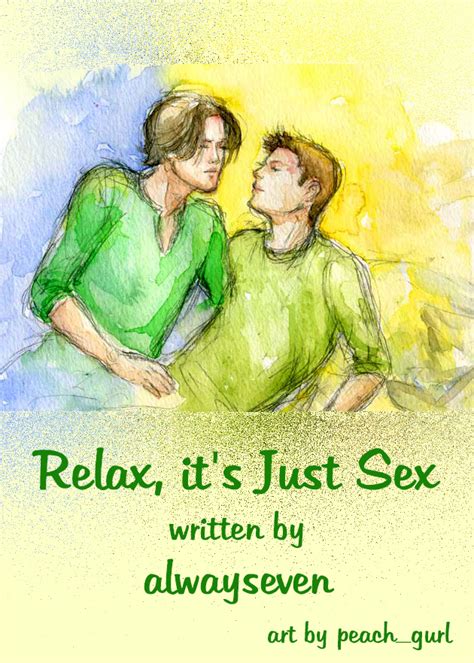 relax it s just sex by alwayseven goodreads
