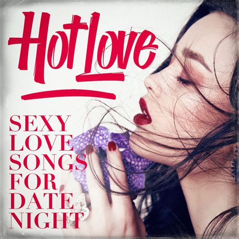 Hot Love Sexy Love Songs For Date Night Album By Valentine S Day