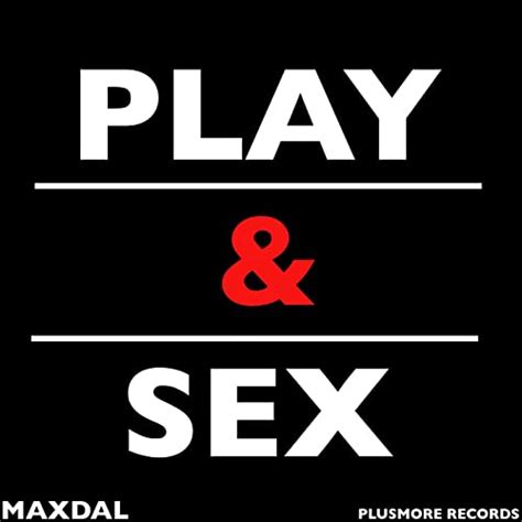 Play And Sex Kon Up Remix By Maxdal On Amazon Music Uk