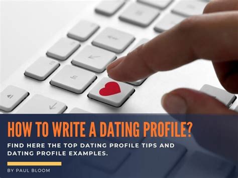 how to write a dating profile expert advice and examples