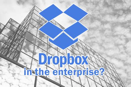 dropbox move   enterprise  worst nightmare  killer opportunity