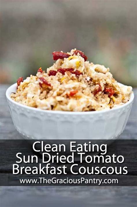 clean eating sun dried tomato breakfast couscous recipe recipe