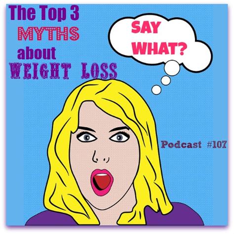 the top 3 myths about weight loss [podcast 107]