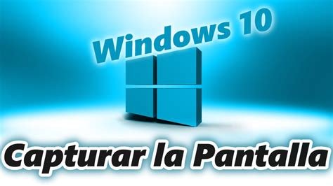 formas de capturar la pantalla en windows 10