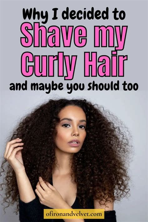 Why I Shaved My Curly Hair After 7 Years Natural Of Iron And Velvet