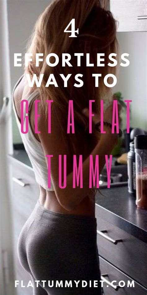 4 Effortless Ways To Get A Flat Tummy How To Lose A Belly