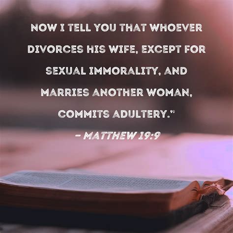 matthew 19 9 now i tell you that whoever divorces his wife except for