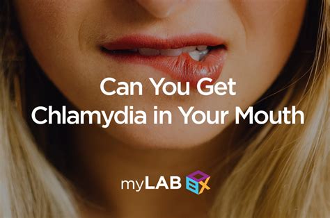 Can You Get Chlamydia In Your Mouth Mylab Box Blog