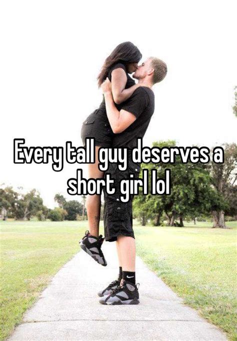 every tall guy deserves a short girl lol