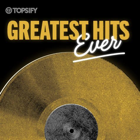 greatest hits  playlist  topsify uk spotify