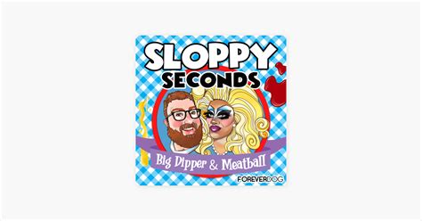 ‎sloppy seconds with big dipper and meatball on apple podcasts
