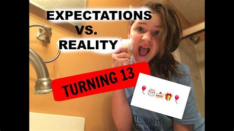 turning 13 expectations vs reality youtube