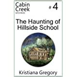 haunting  hillside school cabin creek mysteries volume  kristiana gregory