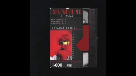 Rihanna Sex With Me Devault Remix Youtube