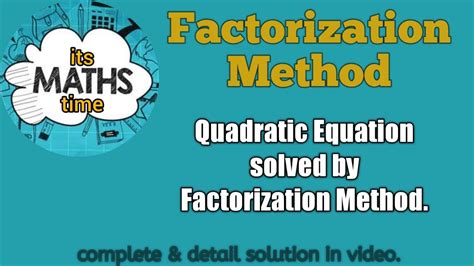 factorization method solving quadratic equation youtube