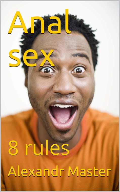 anal sex 8 rules by alexandr master goodreads