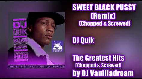 Dj Quik Sweet Black Pussy Remix Chopped And Screwed By Dj