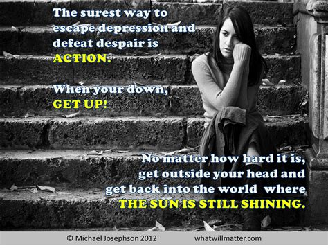 quote  surest   escape depression  defeat despair  action