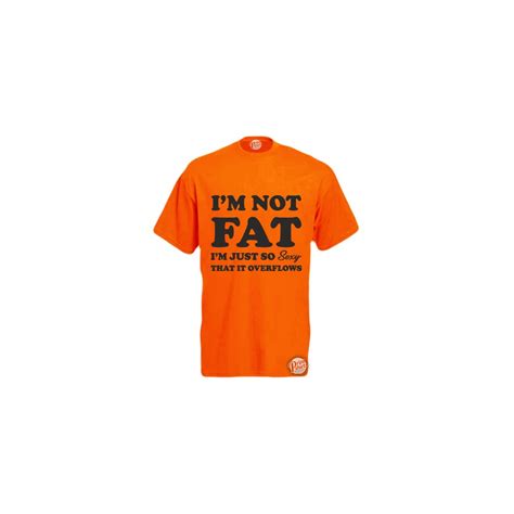 orange xxx large i m not fat i m just so s xy it overflows mens