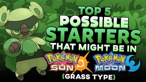 top 5 possible starters for pokemon sun and moon grass