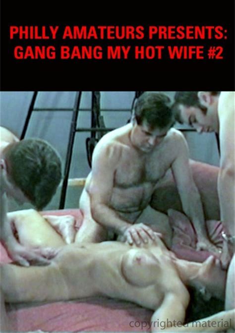 gang bang my hot wife 2 philly amateurs adult dvd empire