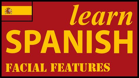 facial features in spanish spanish lessons for learners
