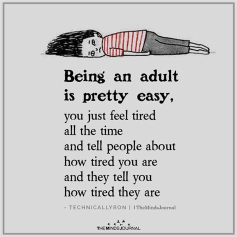 Being An Adult Is Pretty Easy You Just Feel Tired All The