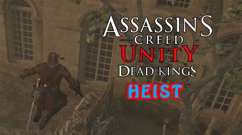 Assassins Creed Unity Dead Kings Dlc Heist Mission Holy