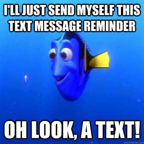 i ll just send myself this text message reminder oh look