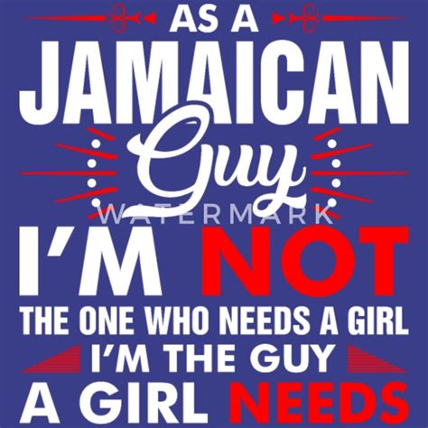 as a jamaican guy who needs a girl men s premium t shirt spreadshirt