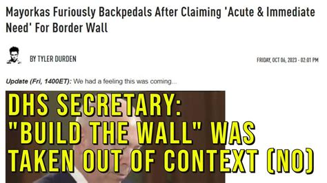 Bidens Dhs Chief Claiming Build The Wall Taken Out Of Context They