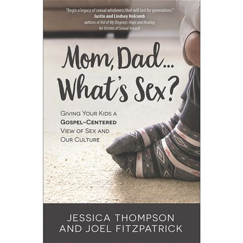 Mom Dad Whats Sex By Jessica Thompson And Joel Fitzpatrick Paperback