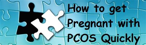 how to get pregnant quickly even if you have pcos or cysts