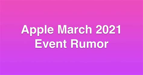 rumors claim apple  hold march  event  mac observer