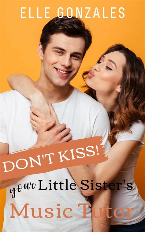 don t kiss your little sister s music tutor by elle gonzales goodreads