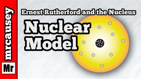 nuclear atomic model  ernest rutherford youtube