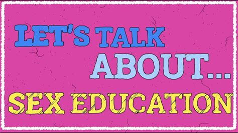 Let S Talk About Sex Education Youtube